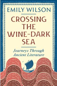 Crossing the Wine-Dark Sea: Journeys Through Ancient Literature